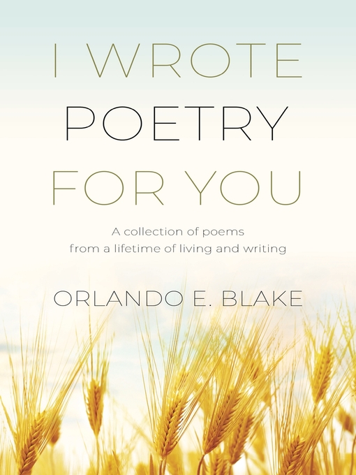 Title details for I Wrote Poetry for You by Orlando E. Blake - Available